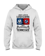 LIVE IN LOUISIANA BEGAN IN TENNESSEE Hooded Sweatshirt tile