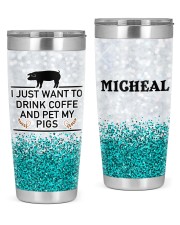 I Just Want To Drink Coffee And Pet My Pigs Personalize 20oz Tumbler front