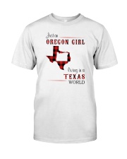 OREGON GIRL LIVING IN TEXAS WORLD Classic T-Shirt front