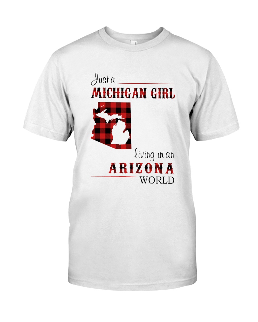 MICHIGAN GIRL LIVING IN ARIZONA WORLD Classic T-Shirt