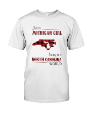 MICHIGAN GIRL LIVING IN NORTH CAROLINA WORLD Classic T-Shirt front