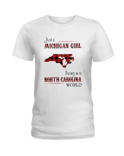 MICHIGAN GIRL LIVING IN NORTH CAROLINA WORLD Ladies T-Shirt thumbnail