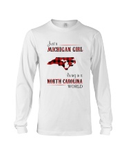 MICHIGAN GIRL LIVING IN NORTH CAROLINA WORLD Long Sleeve Tee thumbnail