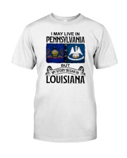 LIVE IN PENNSYLVANIA BEGAN IN LOUISIANA Classic T-Shirt tile