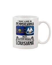 LIVE IN PENNSYLVANIA BEGAN IN LOUISIANA Mug tile