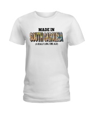 Made In South Carolina A Really Long Time Ago Ladies T-Shirt tile