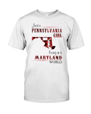 PENNSYLVANIA GIRL LIVING IN MARYLAND WORLD Classic T-Shirt front