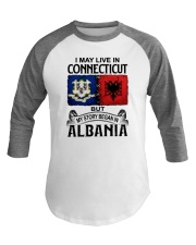 LIVE IN CONNECTICUT BEGAN IN ALBANIA Baseball Tee thumbnail