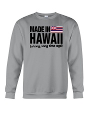 MADE IN HAWAII A LONG LONG TIME AGO Crewneck Sweatshirt thumbnail