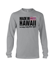 MADE IN HAWAII A LONG LONG TIME AGO Long Sleeve Tee thumbnail