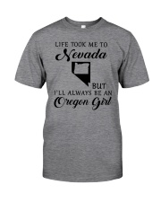 LIFE TOOK ME TO NEVADA BUT ALWAYS AN OREGON GIRL Classic T-Shirt thumbnail