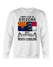 LIVE IN ARIZONA BEGAN IN NORTH CAROLINA Crewneck Sweatshirt tile