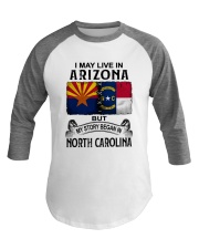 LIVE IN ARIZONA BEGAN IN NORTH CAROLINA Baseball Tee tile