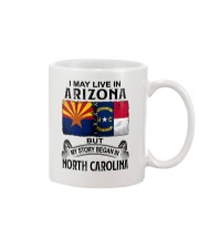 LIVE IN ARIZONA BEGAN IN NORTH CAROLINA Mug tile