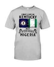 LIVE IN KENTUCKY BEGAN IN NIGERIA Classic T-Shirt front