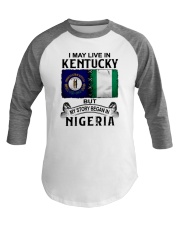 LIVE IN KENTUCKY BEGAN IN NIGERIA Baseball Tee thumbnail