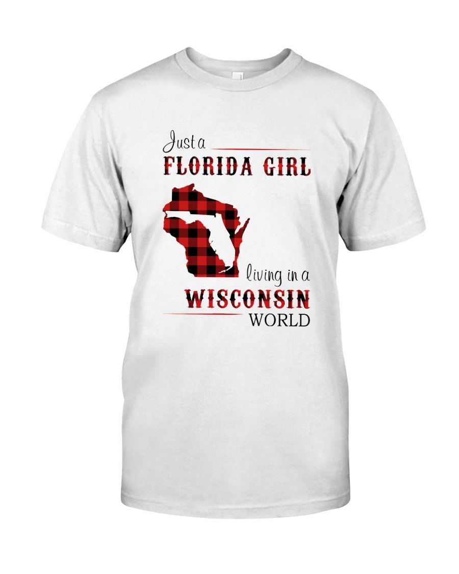FLORIDA GIRL LIVING IN WISCONSIN WORLD Classic T-Shirt