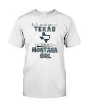 MONTANA GIRL LIFE TOOK TO TEXAS Classic T-Shirt front
