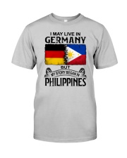 LIVE IN GERMANY BEGAN IN PHILIPPINES Classic T-Shirt front