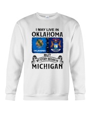 LIVE IN OKLAHOMA BEGAN IN MICHIGAN Crewneck Sweatshirt tile