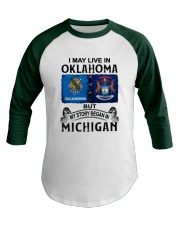 LIVE IN OKLAHOMA BEGAN IN MICHIGAN Baseball Tee tile