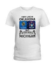 LIVE IN OKLAHOMA BEGAN IN MICHIGAN Ladies T-Shirt tile