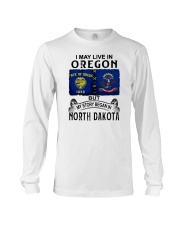 LIVE IN OREGON BEGAN IN NORTH DAKOTA Long Sleeve Tee tile