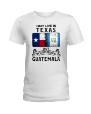 LIVE IN TEXAS BEGAN IN GUATEMALA Ladies T-Shirt tile