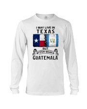 LIVE IN TEXAS BEGAN IN GUATEMALA Long Sleeve Tee tile