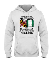 LIVE IN MARYLAND BEGAN IN NIGERIA Hooded Sweatshirt tile