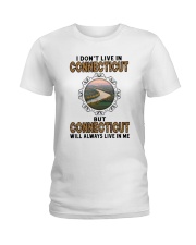 CONNECTICUT WILL ALWAYS LIVE IN ME Ladies T-Shirt thumbnail