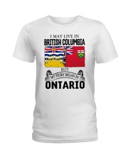 LIVE IN BRITISH COLUMBIA BEGAN IN ONTARIO ROOT Ladies T-Shirt thumbnail
