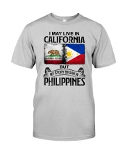 LIVE IN CALIFORNIA BEGAN IN PHILIPPINES Classic T-Shirt front