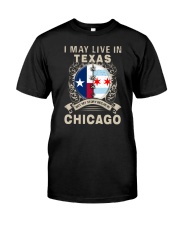 I MAY LIVE IN TEXAS BUT MY STORY IN CHICAGO Classic T-Shirt front