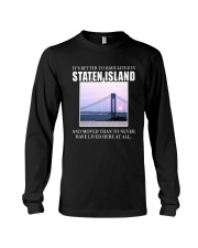 IT'S BETTER TO HAVE LIVED IN STATEN ISLAND Long Sleeve Tee tile