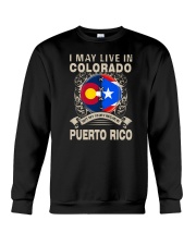 LIVE IN COLORADO MY STORY IN PUERTO RICO Crewneck Sweatshirt thumbnail