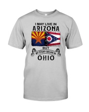 LIVE IN ARIZONA BEGAN IN OHIO Classic T-Shirt front