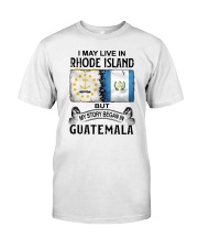 LIVE IN RHODE ISLAND BEGAN IN GUATEMALA Classic T-Shirt tile