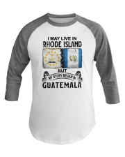 LIVE IN RHODE ISLAND BEGAN IN GUATEMALA Baseball Tee tile