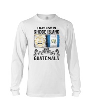 LIVE IN RHODE ISLAND BEGAN IN GUATEMALA Long Sleeve Tee tile