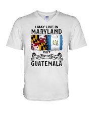 LIVE IN MARYLAND BEGAN IN GUATEMALA V-Neck T-Shirt thumbnail