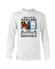 LIVE IN MARYLAND BEGAN IN GUATEMALA Long Sleeve Tee thumbnail