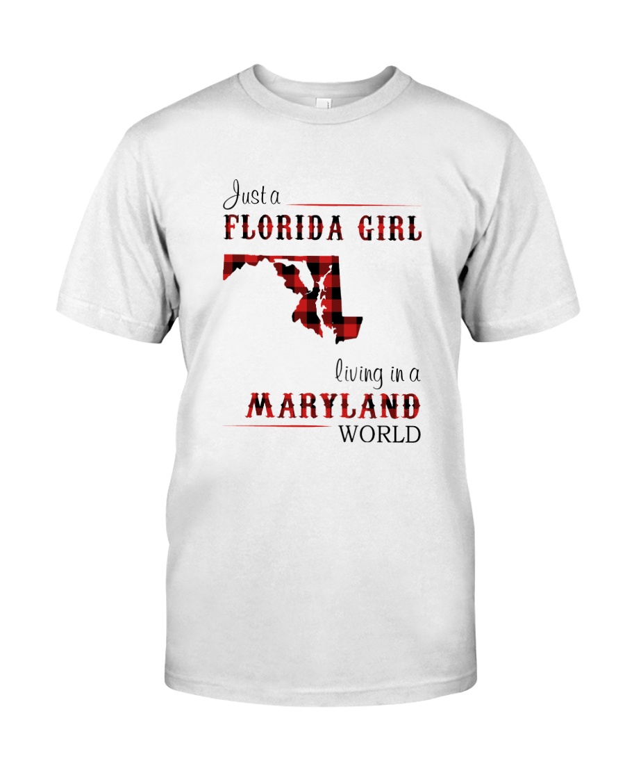 FLORIDA GIRL LIVING IN MARYLAND WORLD Classic T-Shirt