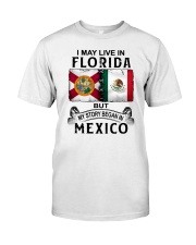 LIVE IN FLORIDA BEGAN IN MEXICO Classic T-Shirt tile