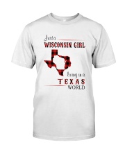 WISCONSIN GIRL LIVING IN TEXAS WORLD Classic T-Shirt front