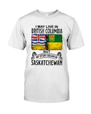 LIVE IN BRITISH COLUMBIA BEGAN IN SASKATCHEWAN Classic T-Shirt tile