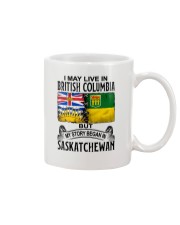 LIVE IN BRITISH COLUMBIA BEGAN IN SASKATCHEWAN Mug thumbnail