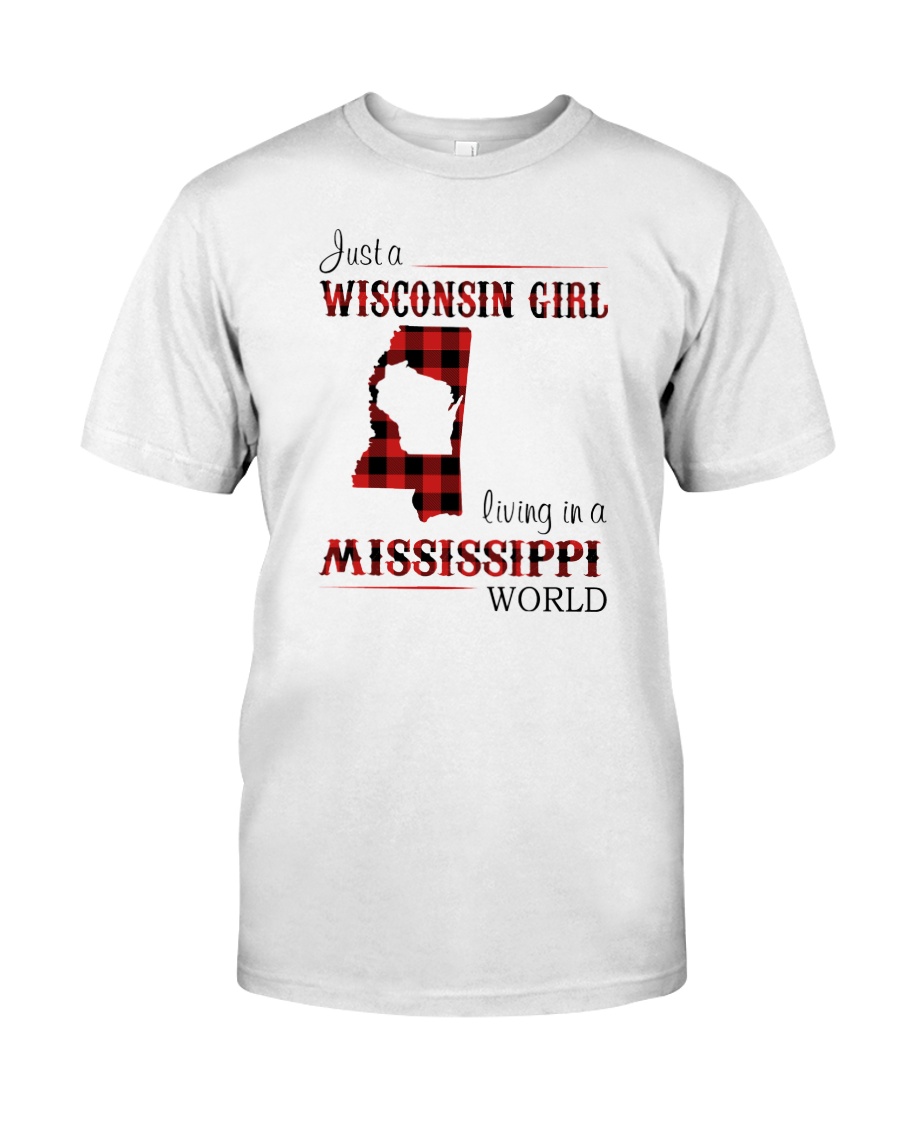 WISCONSIN GIRL LIVING IN MISSISSIPPI WORLD Classic T-Shirt