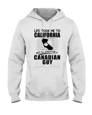 CANADIAN GUY LIFE TOOK TO CALIFORNIA Hooded Sweatshirt thumbnail