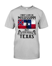 LIVE IN MISSISSIPPI BEGAN IN TEXAS Classic T-Shirt front